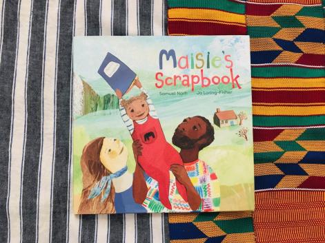Maisie's Scrapbook By Samuel Narh and Illustrated by Jo Loring-Fischer